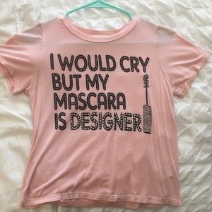 “I would cry but my mascara is designer” Pink CT
